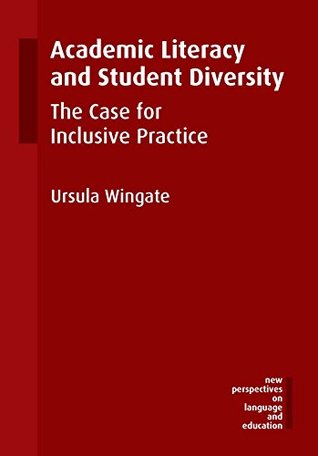 Read Online Academic Literacy and Student Diversity: The Case for Inclusive Practice (New Perspectives on Language and Education) - Ursula Wingate | PDF