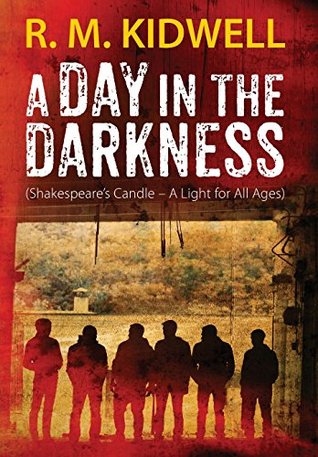 Full Download A Day in the Darkness: (Shakespeare's Candle - A Light for All Ages) - R. M. Kidwell file in PDF