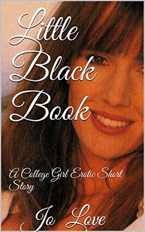 Full Download Little Black Book: A College Girl Erotic Short Story - Jo Love file in PDF