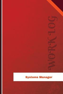 Full Download Systems Manager Work Log: Work Journal, Work Diary, Log - 126 Pages, 6 X 9 Inches - Orange Logs | ePub