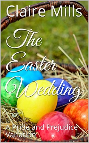 Download The Easter Wedding: A Pride and Prejudice Variation - Claire Mills file in PDF