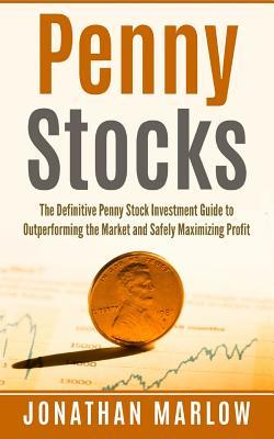 Full Download Penny Stocks: The Definitive Penny Stock Investment Guide to Outperforming the Market and Safely Maximizing Profit (Penny Stocks, Penny Stocks for Beginners, Penny Stock Investing, Stock Trading) - Jonathan Marlow file in ePub