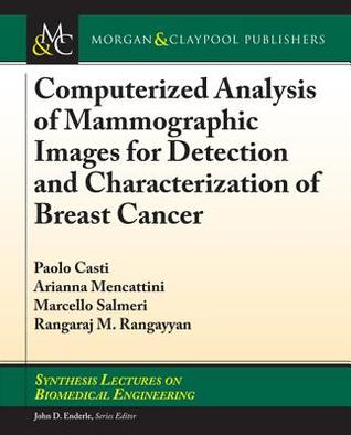 Read Online Computerized Analysis of Mammographic Images for Detection and Characterization of Breast Cancer - Paola Casti file in ePub