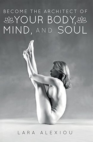 Download Become the Architect of Your Body, Mind, and Soul - Lara Alexiou | ePub