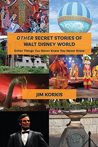 Read Online OTHER Secret Stories of Walt Disney World: Other Things You Never Knew You Never Knew - Jim Korkis file in ePub