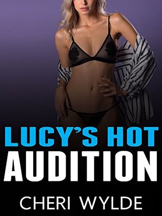 Full Download Lucy's Hot Audition: Joining the Family Business (MILF, FFM Erotica) - Cheri Wylde | PDF