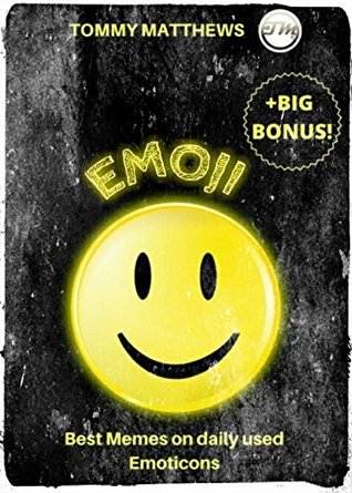 Full Download EMOJI: Best Memes on daily used Emoticons ( Big Bonus!) (Funny memes) - Tommy Matthews file in ePub