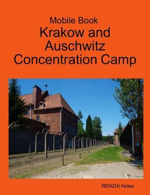 Full Download Mobile Book Krakow and Auschwitz Concentration Camp - Renzhi Notes file in PDF