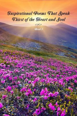 Full Download Inspirational Poems That Speak - Thirst of the Heart and Soul - Book 3 - Naomi Allen file in PDF