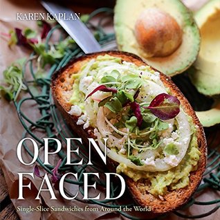 Full Download Open Faced: Single-Slice Sandwiches from Around the World - Karen Kaplan file in ePub