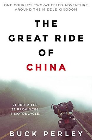 Read The Great Ride of China: One couple's two-wheeled adventure around the Middle Kingdom - Buck Perley | ePub
