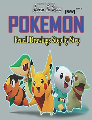 Read Online Learn to Draw Pokemon: Pencil Drawings Step by Step Book 3 [B/W]: Pencil Drawing Ideas for Absolute Beginners (How to Draw : Drawing Lessons for Beginners) (Volume 3) - Gala Publication file in ePub