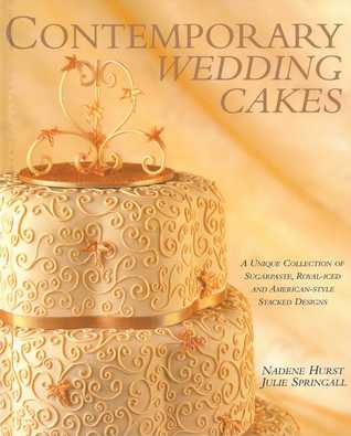 Read Contemporary Wedding Cakes: A Unique Collection of Sugarpaste, Royal-iced and American-Style Stacked Designs - Nadene Hurst file in PDF