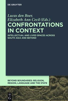 Read Online Confrontations in Context: Intellectual and Lived Spaces Across South Asia and Beyond - Lucas Den Boer file in ePub