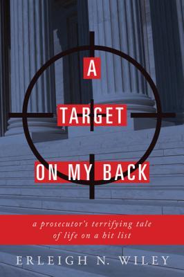 Download A Target on my Back: A Prosecutor's Terrifying Tale of Life on a Hit List - Erleigh N. Wiley file in ePub