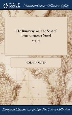 Read The Runaway: Or, the Seat of Benevolence: A Novel; Vol. IV - Horace Smith | ePub