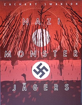 Read Online Nazi Monster Jagers: Revelations from the Shiny Balls - Zachary Swanson file in PDF