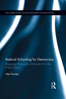 Read Radical Schooling for Democracy: Engaging Philosophy of Education for the Public Good - Neil Hooley file in PDF