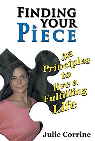 Read Finding your Piece: 32 Principles to live a Fulfilling Life - Julie Corrine | ePub