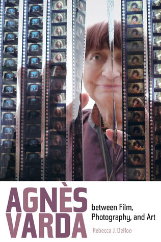 Full Download Agnes Varda between Film, Photography, and Art - Rebecca J. DeRoo file in PDF