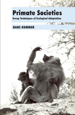 Read Online Primate Societies: Group Techniques of Ecological Adaptation - Hans Kummer | ePub