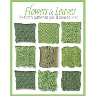 Read Online Flowers & Leaves: 70 Stitch Patterns You'll Like to Knit - Sixth & Spring | PDF