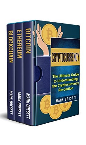 Download Cryptocurrency: Bitcoin, Ethereum, Blockchain: The Ultimate Guide to Understanding the Cryptocurrency Revolution - Mark Bresett file in ePub
