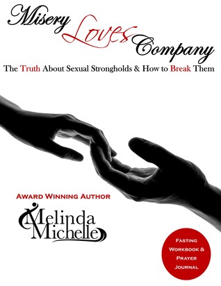 Full Download Misery Loves Company: The Truth About Sexual Strongholds & How to Break Them - Melinda Michelle file in ePub
