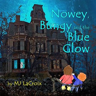 Full Download Nowey, Bungy and the Blue Glow (Nowey Discovers #2) - M.J. LaCroix | PDF