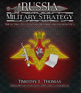Read Online Russia's Military Strategy: Impacting 21st Century Reform and Geopolitics - U.S. Army Training and Doctrine Command Foreign Military Studies Office | ePub