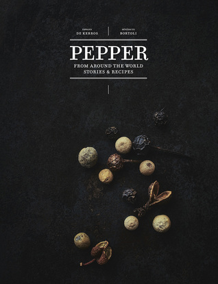 Download Pepper: From Around the World: Stories & Recipes - Erwann de Kerros | ePub