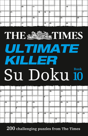 Download The Times Ultimate Killer Su Doku Book 10: 200 challenging puzzles from The Times (The Times Ultimate Killer) - The Times | ePub