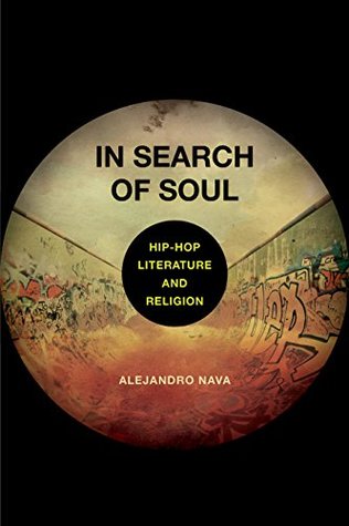 Read In Search of Soul: Hip-Hop, Literature, and Religion - Alejandro Nava | PDF