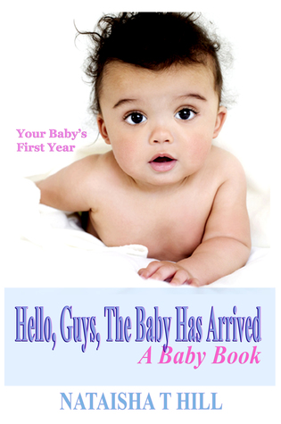 Full Download Hello, Guys, The Baby Has Arrived: A Baby Book - Nataisha T Hill file in ePub