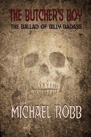 Download The Butcher's Boy: The Ballad of Billy Badass - Michael Robb Mathias | PDF