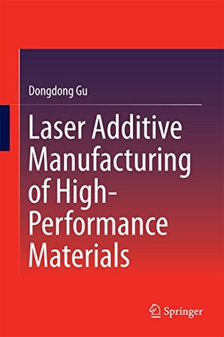 Download Laser Additive Manufacturing of High-Performance Materials - D. Gu | PDF