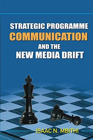Read Online Strategic Programme Communication and the New Media Drift - Isaac Ndolo Mbithi | PDF
