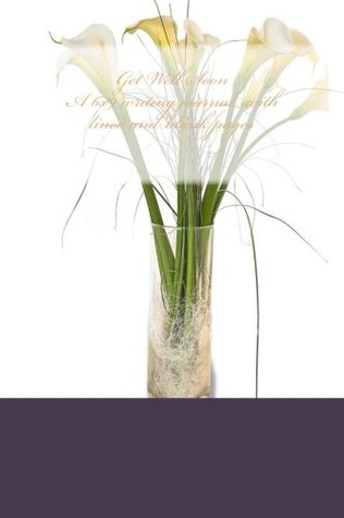 Read Online Get Well Soon A 6x9 writing journal with lined and blank pages - Paula C. Henderson | ePub