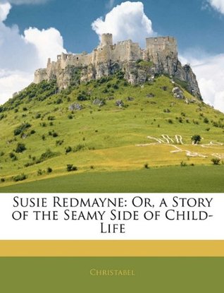 Download Susie Redmayne: Or, a Story of the Seamy Side of Child-Life - Christabel file in PDF