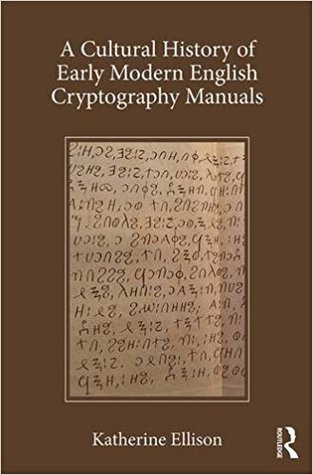 Read Online A Cultural History of Early Modern English Cryptography Manuals - Katherine E. Ellison | PDF