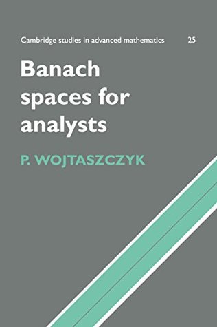 Read Banach Spaces for Analysts (Cambridge Studies in Advanced Mathematics) - P. Wojtaszczyk | ePub