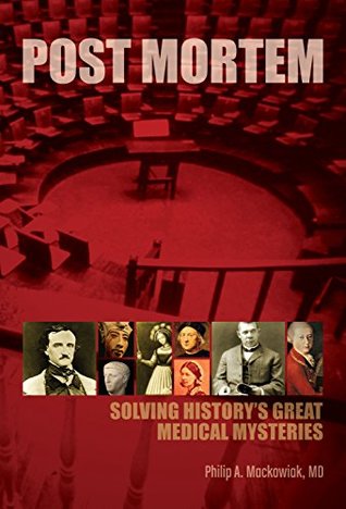 Read Online Post Mortem: Solving History's Great Medical Mysteries - Philip A. Mackowiak file in ePub