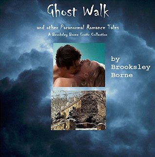 Download Ghost Walk: and Other Erotic Paranormal Romance Stories - Brooksley Borne file in PDF