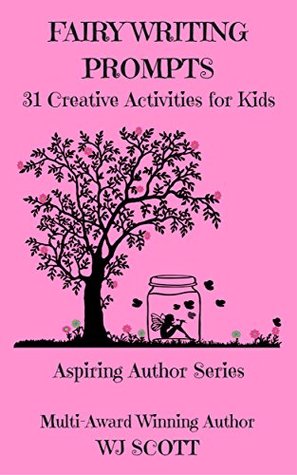 Full Download Fairy Writing Prompts: 31 Creative Activities for Kids - W.J. Scott file in ePub