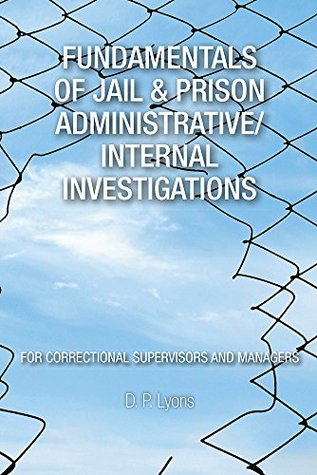 Download Fundamentals of Jail & Prison Administrative/Internal Investigations - D. P. Lyons file in PDF