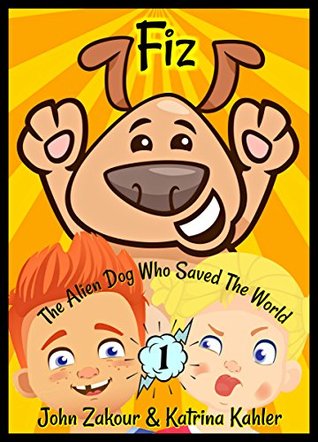 Read FIZ - The Alien Dog Who Saved The World! Book 1: Books for Kids ages 8-10 - John Zakour | ePub