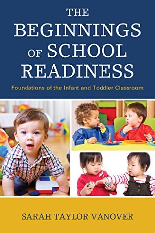 Read The Beginnings of School Readiness: Foundations of the Infant and Toddler Classroom - Sarah Vanover file in ePub