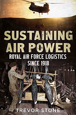 Download Sustaining Air Power: Royal Air Force Logistics since 1918 - Trevor Stone | ePub