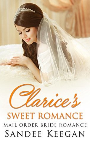 Download Clarice's Sweet Romance: Mail Order Bride Romance - Sandee Keegan | ePub