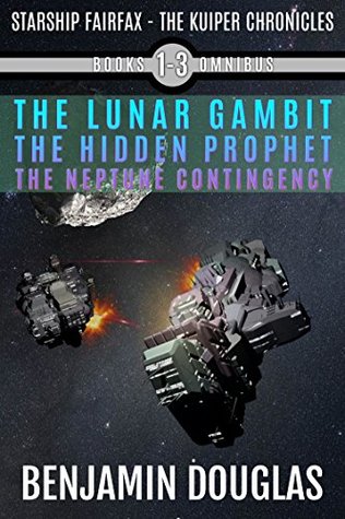 Read Starship Fairfax: Books 1-3 Omnibus - The Kuiper Chronicles: The Lunar Gambit, The Hidden Prophet, The Neptune Contingency - Benjamin Douglas file in ePub